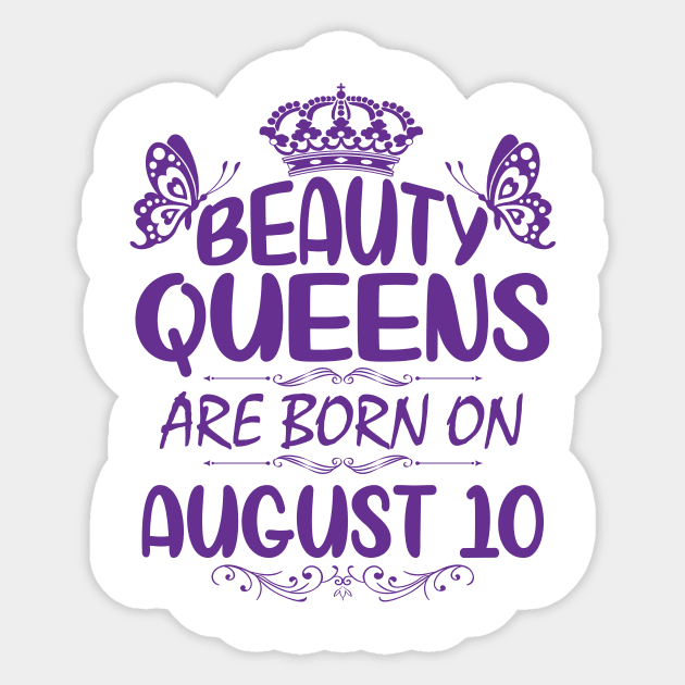 Beauty Queens Are Born On August 10 Happy Birthday To Me You Nana Mommy Aunt Sister Cousin Daughter Sticker by Cowan79